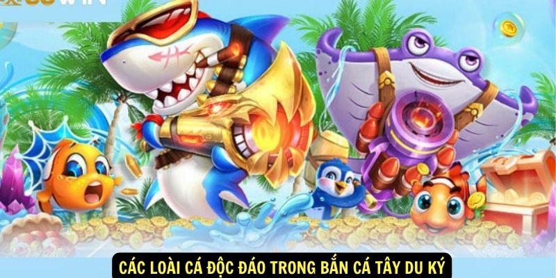 Các Loài Cá Độc Đáo Trong Bắn Cá Tây Du Ký