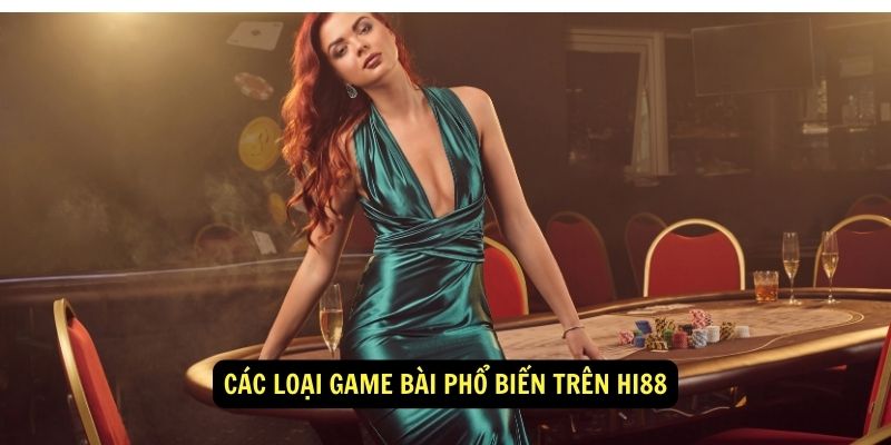 Các loại game bài phổ biến trên hi88