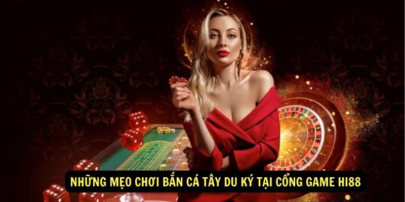 Những Mẹo Chơi Bắn Cá Tây Du Ký Tại Cổng Game Hi88