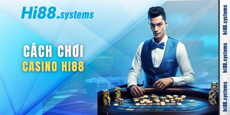 Các bước tham gia cá cược tại sảnh casio hi88